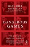 Dangerous Games: The Uses And Abuses Of History