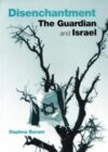 Disenchantment: The ‘Guardian’ And Israel By Geoffrey Alderman