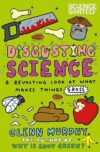 Disgusting Science: A Revolting Look at What Makes Things Gross by Author’s Name