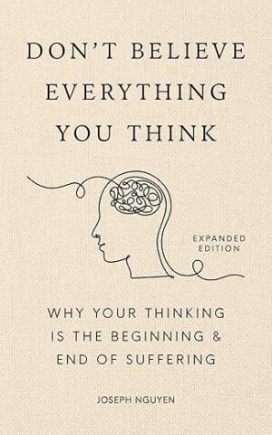 Don’t Believe Everything You Think by Joseph Nguyen