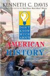 Don’t Know Much About American History by Kenneth C. Davis