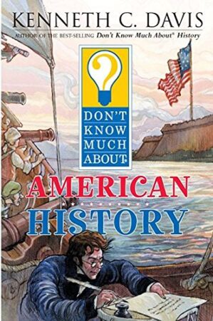 Don’t Know Much About American History by Kenneth C. Davis