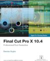 Final Cut Pro X 10.4 – Apple Pro Training Series: Professional Post-Production by Diana Weynand