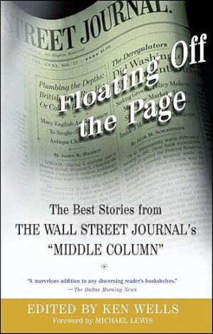 Floating Off The Page: The Best Stories From The Wall Street Journal’s “Middle Column” By Author’s Name
