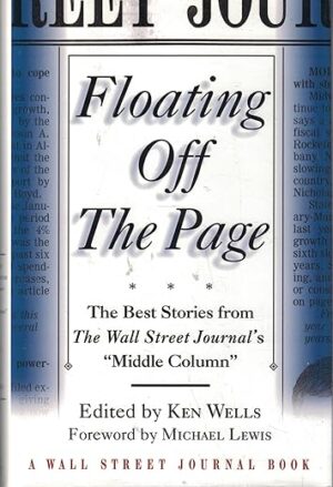 Floating Off The Page: The Best Stories From The Wall Street Journal’s “Middle Column” By Author’s Name