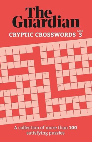 Guardian Cryptic Crosswords 3: By Guardian Puzzles