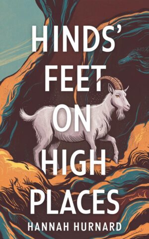 Hinds' Feet On High Places By Hannah Hurnard