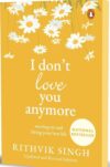 I Don’t Love You Anymore: Moving On and Living Your Best Life