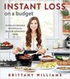 Instant Loss On A Budget: Super-Affordable Recipes For The Health-Conscious Cook