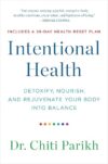 Intentional Health: Detoxify, Nourish, and Rejuvenate Your Body into Balance