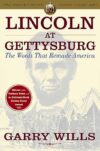 Lincoln At Gettysburg: The Words That Remade America