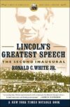 Lincoln’s Greatest Speech: The Second Inaugural by Ronald C. White Jr