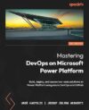 Mastering DevOps on Microsoft Power Platform by Author’s Name