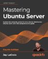 Mastering Ubuntu Server – Fourth Edition by Jay LaCroix