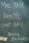 Me Talk Pretty One Day by David Sedaris