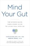 Mind Your Gut: The Science-based, Whole-body Guide to Living Well with IBS by Jennifer Browne