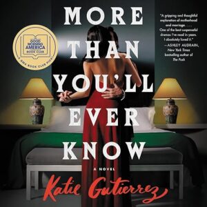 More Than You’ll Ever Know: A Novel by Katie Gutierrez