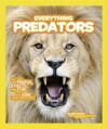 National Geographic Kids Everything Predators: All The Photos, Facts, And Fun You Can Sink Your Teeth Into By National Geographic Kids