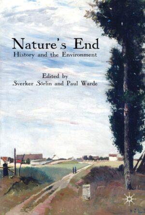 Nature's End: History And The Environment By Anthony Weston