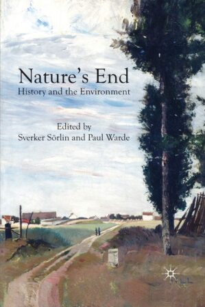 Nature’s End: History And The Environment By Anthony Weston
