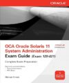 OCA Oracle Solaris 11 System Administration Exam Guide by Author’s Name