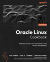 Oracle Linux Cookbook: Embrace Oracle Linux And Master Linux Server Management By Simon Coter