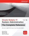 Oracle Solaris 11 System Administration The Complete Reference by Michael Jang