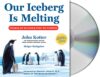 Our Iceberg Is Melting: Changing and Succeeding Under Any Conditions by John Kotter
