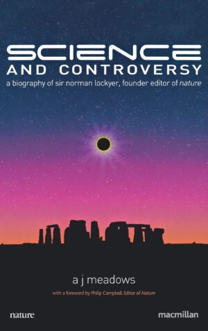 Science And Controversy: A Biography Of Sir Norman Lockyer, Founder Editor Of Nature By Author’s Name