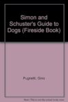 Simon And Schuster’s Guide To Dogs