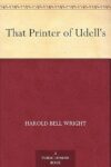 That Printer Of Udell’s By Harold Bell Wright