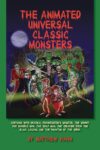 The Animated Universal Classic Monsters by Philip J. Riley