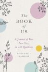 The Book Of Us: The Journal Of Your Love Story In 150 Questions