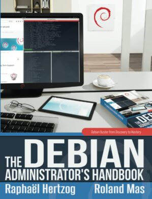 The Debian Administrator's Handbook by Raphaël Hertzog and Roland Mas