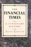 The Financial Times: A Centenary History