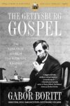 The Gettysburg Gospel: The Lincoln Speech That Nobody Knows by Gabor Boritt