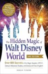 The Hidden Magic Of Walt Disney World By Susan Veness
