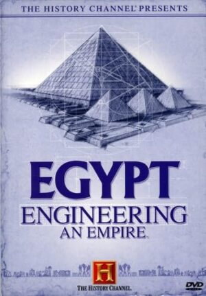 The History Channel Presents Egypt – Engineering An Empire
