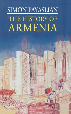 The History Of Armenia: From The Origins To The Present By Author's Name