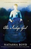 The Indigo Girl: A Novel By Natasha Boyd