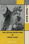 The Life and Adventures of Santa Claus by L. Frank Baum