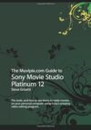 The Muvipix.com Guide To Sony Movie Studio Platinum 12 By Steve Grisetti