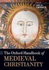 The Oxford Handbook Of Medieval Christianity
