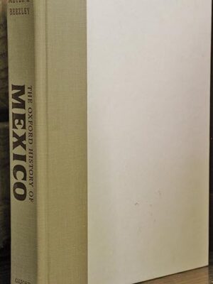 The Oxford History Of Mexico By William H. Beezley And Michael C. Meyer