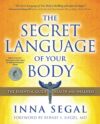 The Secret Language Of Your Body: The Essential Guide To Health And Wellness By Inna Segal