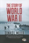 The Story Of World War II By Donald L. Miller