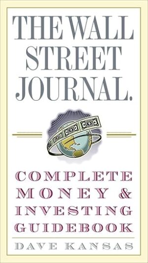 The Wall Street Journal Complete Money And Investing Guidebook By Author's Name
