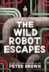 The Wild Robot Escapes By Peter Brown