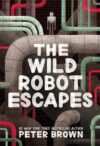 The Wild Robot Escapes By Peter Brown