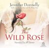 The Wild Rose by Jennifer Donnelly